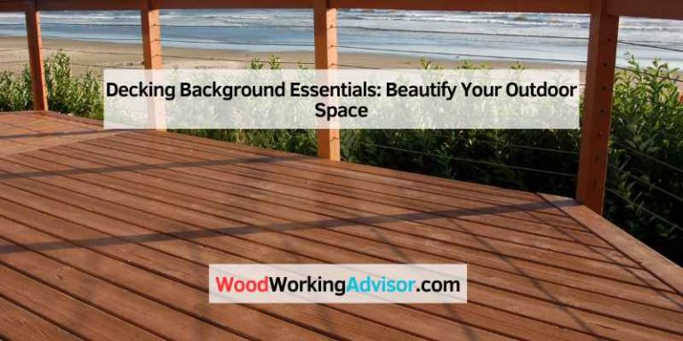 Decking Background Essentials