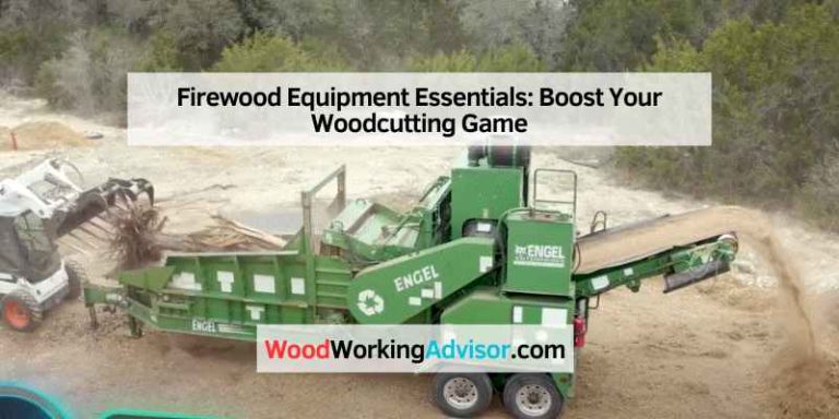 Firewood Equipment Essentials