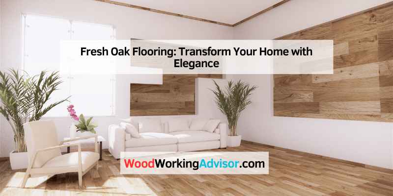 Fresh Oak Flooring