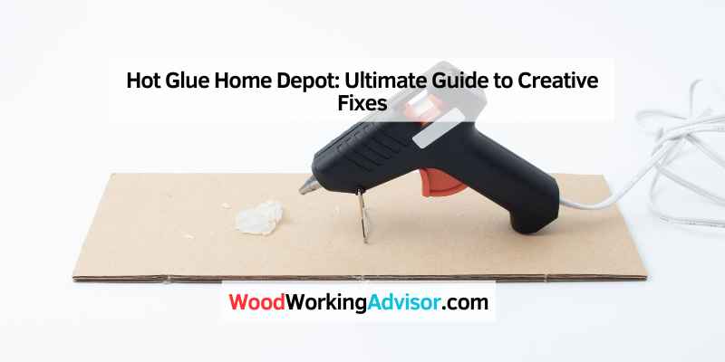 Hot Glue Home Depot