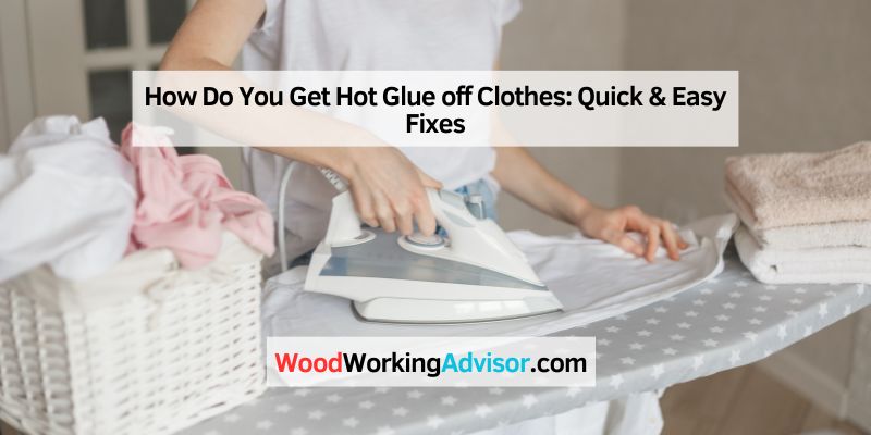 How Do You Get Hot Glue off Clothes
