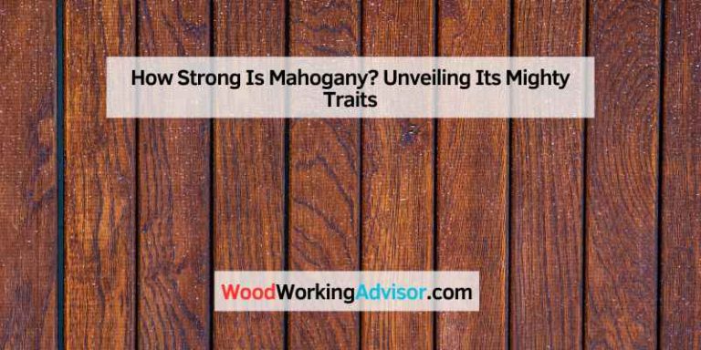 How Strong Is Mahogany
