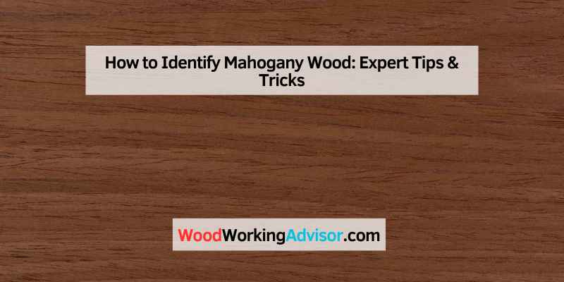 How to Identify Mahogany Wood