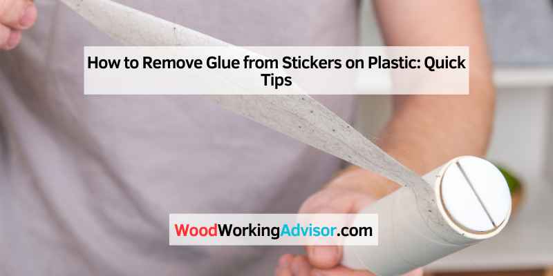 How to Remove Glue from Stickers on Plastic