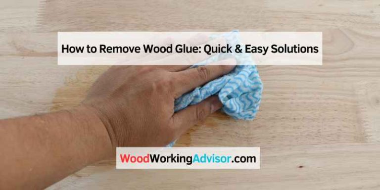 How to Remove Wood Glue