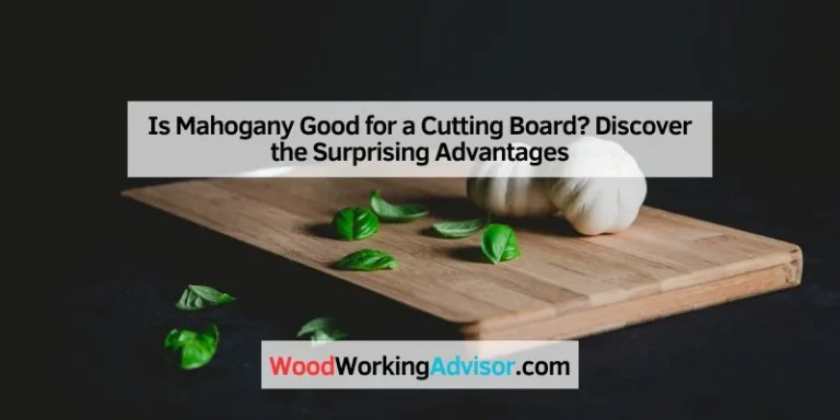 Is Mahogany Good for a Cutting Board