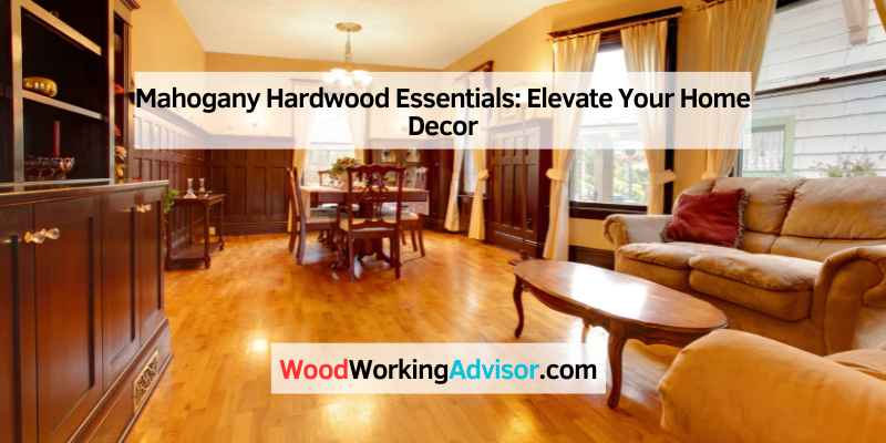Mahogany Hardwood Essentials