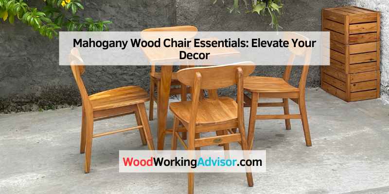 Mahogany Wood Chair Essentials