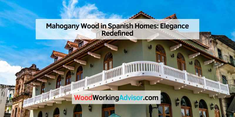 Mahogany Wood in Spanish Homes