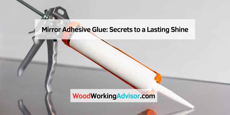 Mirror Adhesive Glue