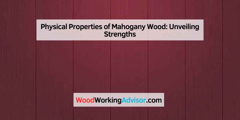 Physical Properties of Mahogany Wood