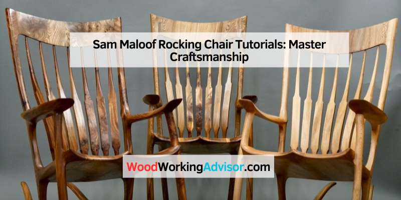 Sam Maloof Rocking Chair Tutorials