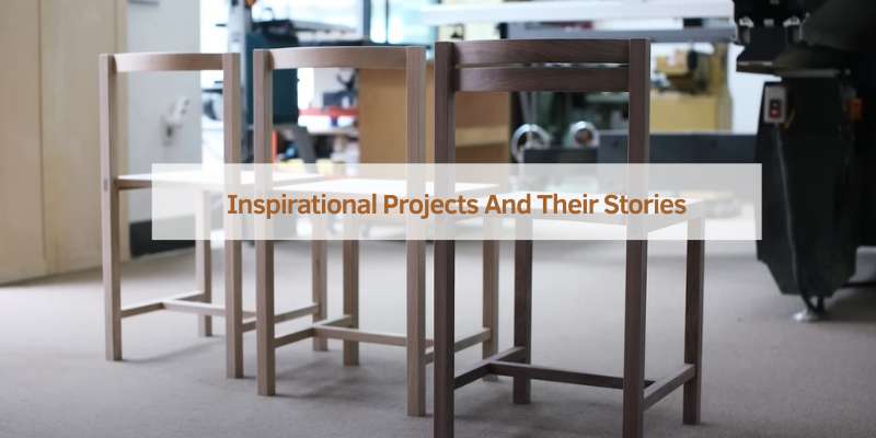 Inspirational Projects And Their Stories