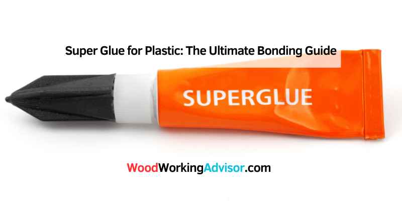 Super Glue for Plastic