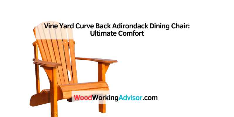 Vine Yard Curve Back Adirondack Dining Chair