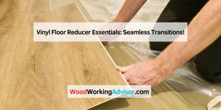 Vinyl Floor Reducer Essentials