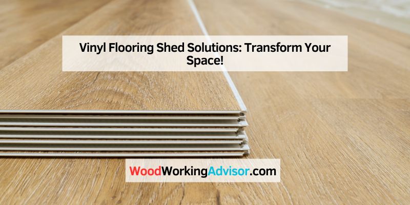 Vinyl Flooring Shed Solutions