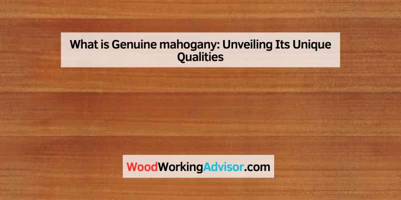 What is Genuine mahogany