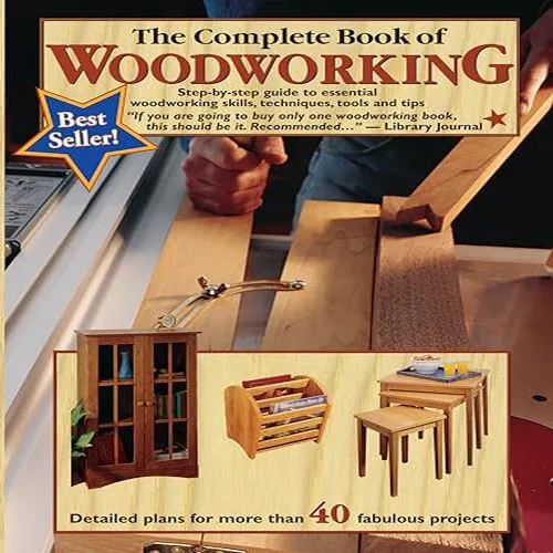 The Complete Book of Woodworking step by step guide essential skills techniques tools