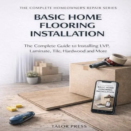 Basic Home Flooring Installation complete guide LVP laminate tile hardwood