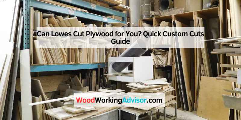 Can Lowes Cut Plywood for You