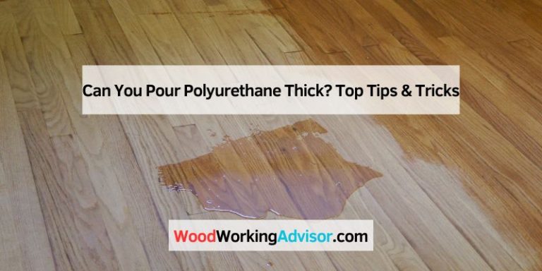Can You Pour Polyurethane Thick