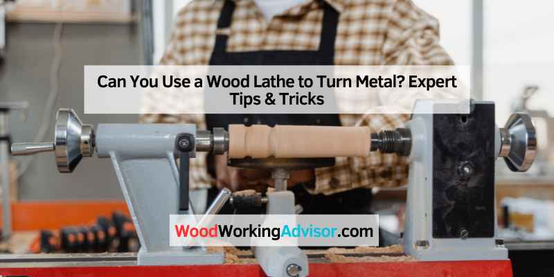 Can You Use a Wood Lathe to Turn Metal