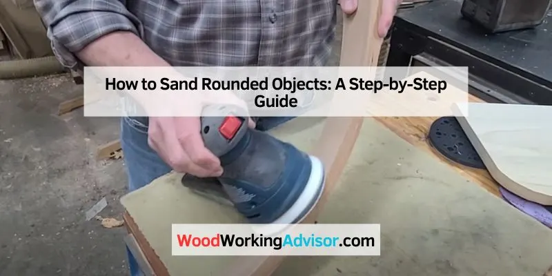 How to Sand Rounded Objects