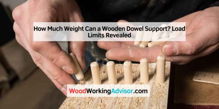 How Much Weight Can a Wooden Dowel Support