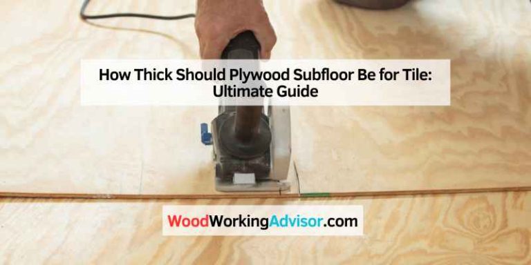 How Thick Should Plywood Subfloor Be for Tile