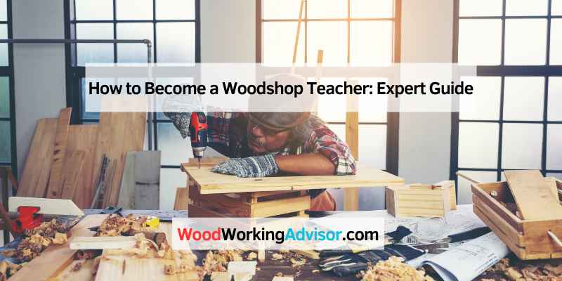 How to Become a Woodshop Teacher
