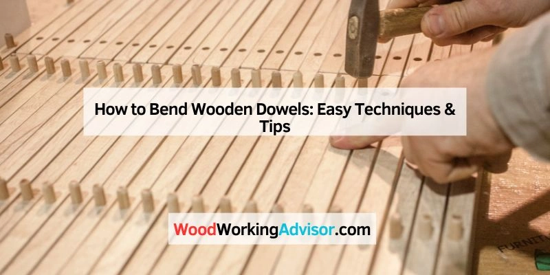 How to Bend Wooden Dowels