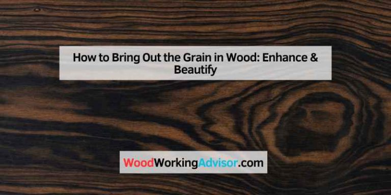 How to Bring Out the Grain in Wood