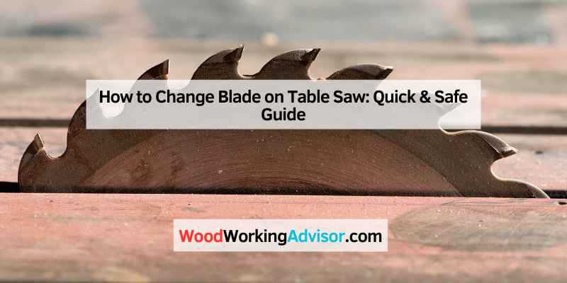 How to Change Blade on Table Saw