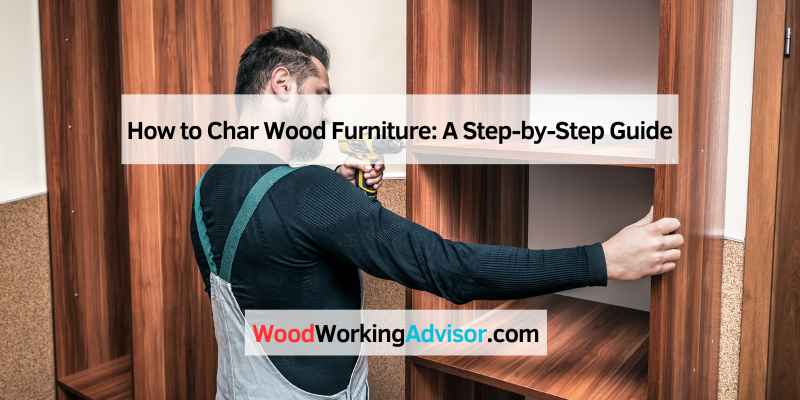 How to Char Wood Furniture