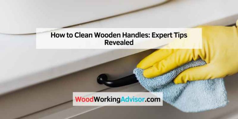 How to Clean Wooden Handles