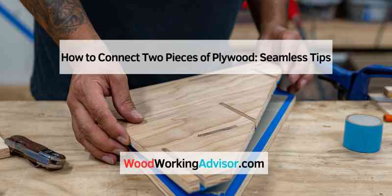 How to Connect Two Pieces of Plywood