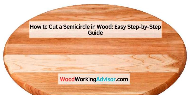 How to Cut a Semicircle in Wood