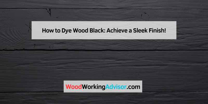 How to Dye Wood Black