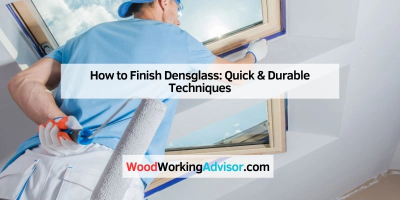 How to Finish Densglass