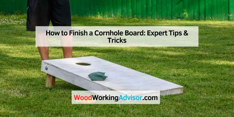 How to Finish a Cornhole Board