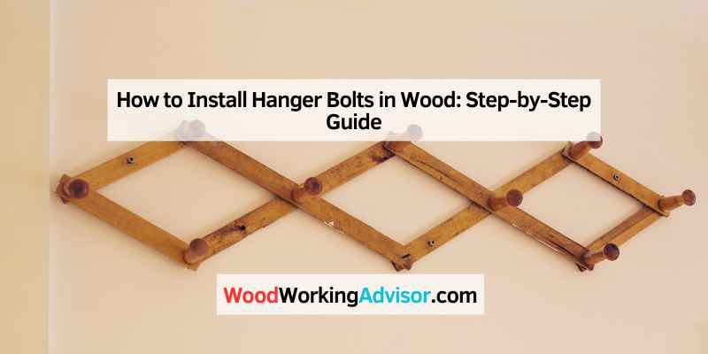 How to Install Hanger Bolts in Wood