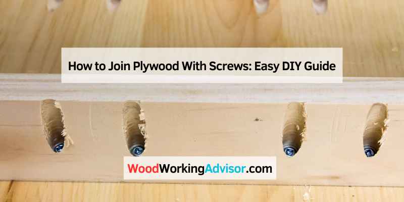 How to Join Plywood With Screws
