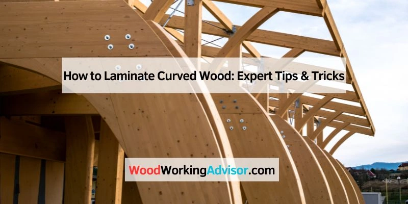 How to Laminate Curved Wood