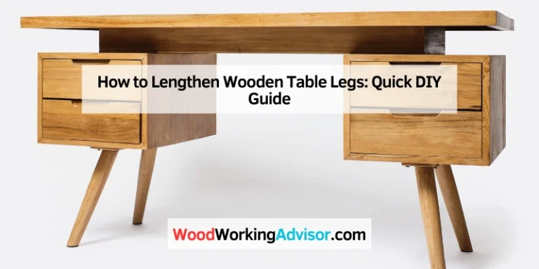 How to Lengthen Wooden Table Legs