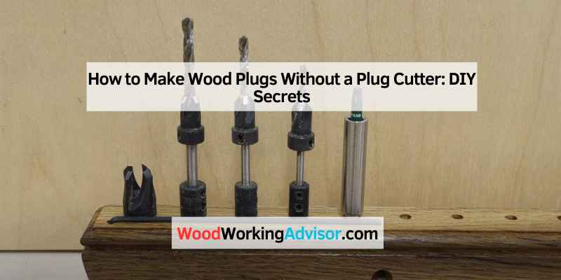 How to Make Wood Plugs Without a Plug Cutter