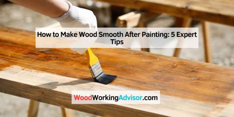 How to Make Wood Smooth After Painting