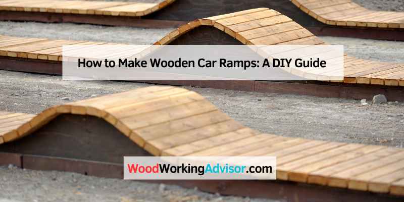 How to Make Wooden Car Ramps