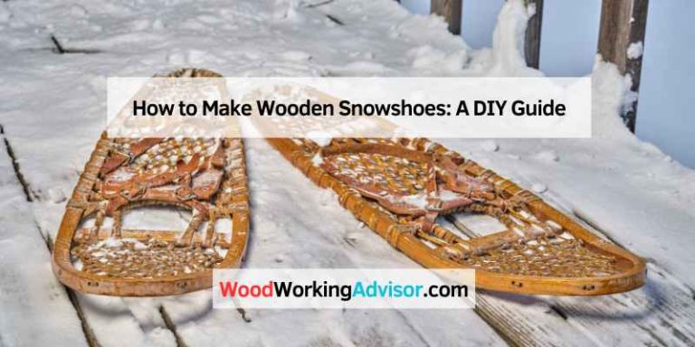 How to Make Wooden Snowshoes