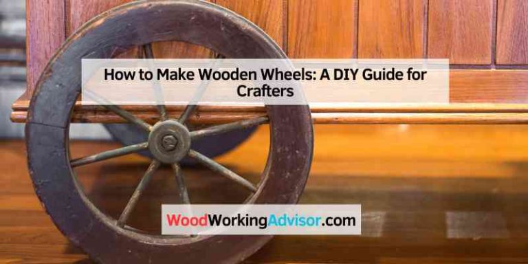 How to Make Wooden Wheels